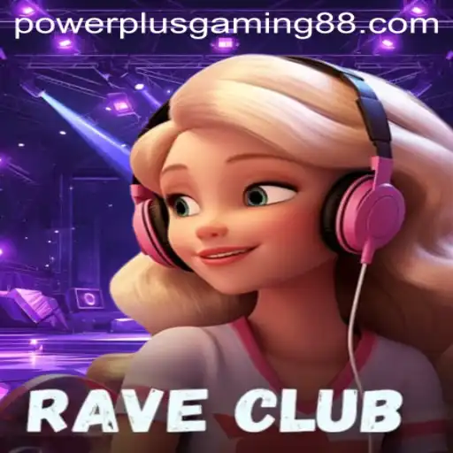 Discover the Energetic World of RaveClub: A PowerPlus Gaming Experience