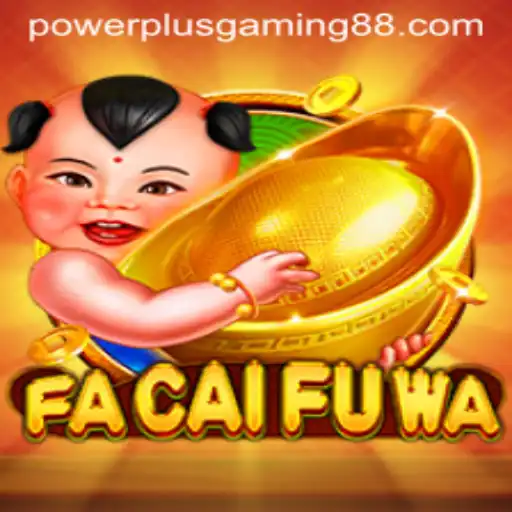 Exploring the World of FaCaiFuWa: New Horizons in Gaming with PowerPlus